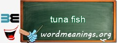 WordMeaning blackboard for tuna fish